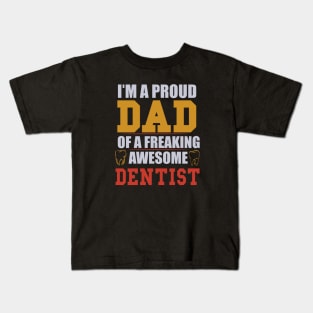 I'M PROUD DENTIST DAD Kids T-Shirt